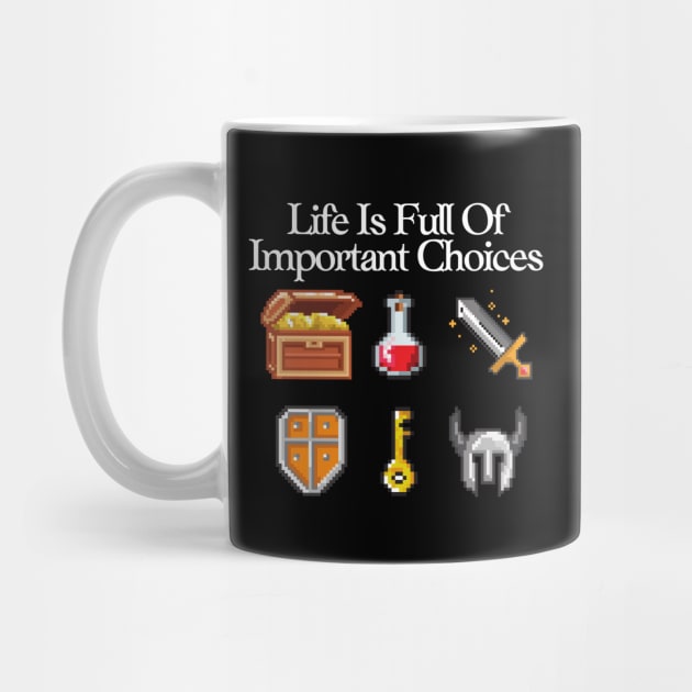 8 Bit Gaming - Life Is Full Of Important Choices by Murray's Apparel